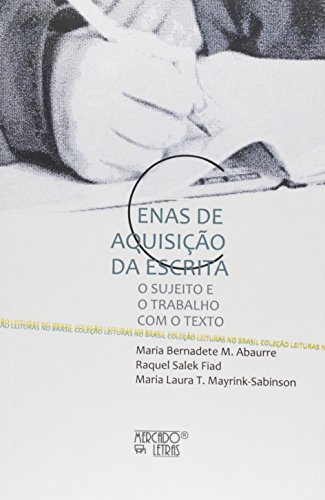 Cenas de Aquisição da Escrita, livro de Maria Bernadete M. Abaurre, Maria Laura T. Mayrink-Sabinson, Raquel Salek Fiad