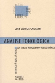 Análise fonológica: introdução à teoria e à prática com especial destaque para o modelo fonêmico, livro de Luiz Carlos Cagliari