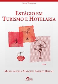 Estágio em turismo e hotelaria - 3. Ampliada e atualizada, livro de Maria Angela M. A.Bissoli
