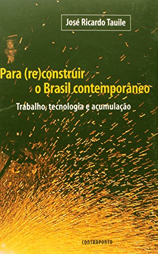 Para (Re)Construir O Brasil Contemporaneo, livro de Jose Ricardo Tauile