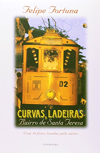 CURVAS, LADEIRAS - BAIRRO DE SANTA TERESA, livro de Fortuna
