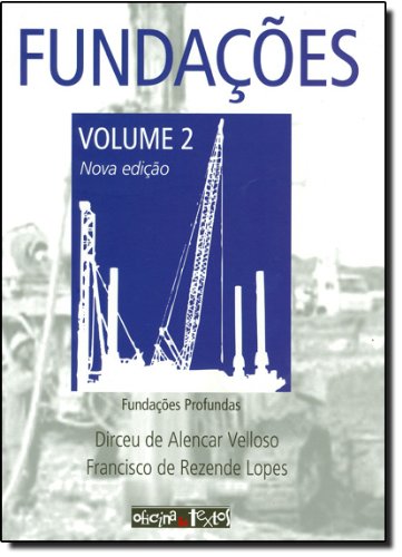 Fundações: Fundações Profundas - Vol.2, livro de Dirceu de Alencar Velloso