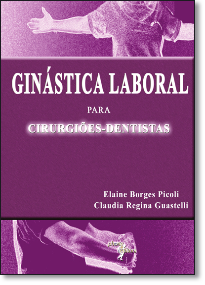 Ginastica Laboral: Para Cirurgiões-dentistas, livro de Elaine B Pico