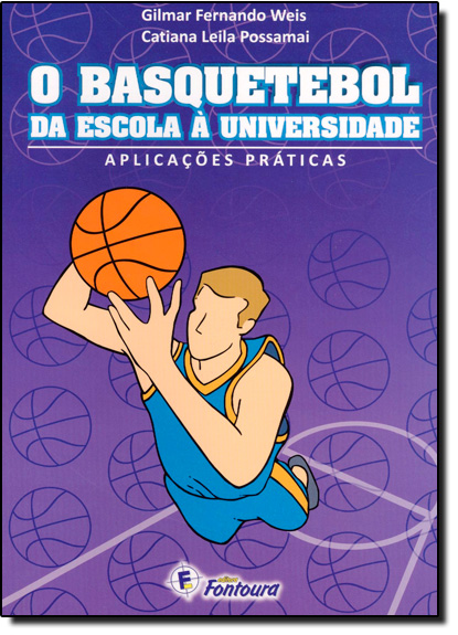 Basquetebol da Escola a Universidade, O, livro de Gilmar Fernando Weis