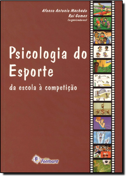 Psicologia do Esporte: Da Escola a Competição, livro de Afonso Antonio Machado