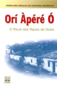 Orí Àpéré Ó. o ritual das águas de Oxalá, livro de RODRGUE