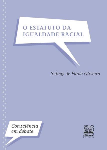 O ESTATUTO DA IGUALDADE RACIAL, livro de OLIVEIRA, SIDNEY DE PAULA