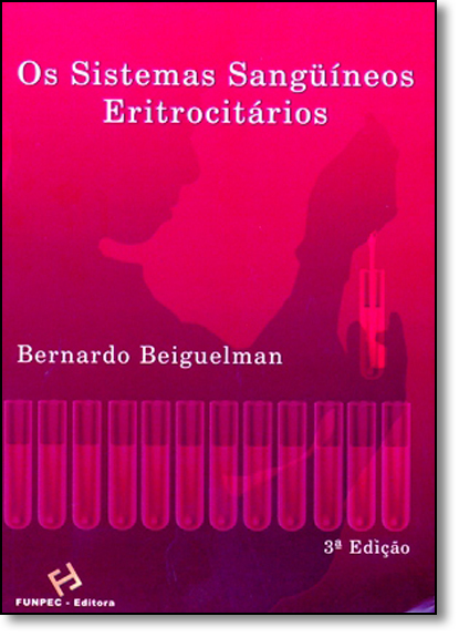 Sistemas Sanguíneos Eritrociários, Os, livro de Bernardo Beiguelman