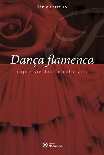Dança flamenca: expressividade e cotidiano, livro de Tania Ferreira