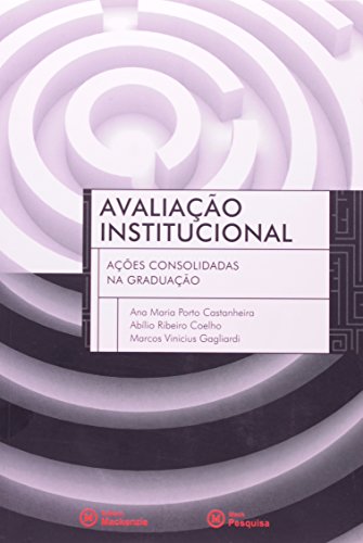 Avaliação institucional: ações consolidadas na graduação, livro de Ana Maria Porto Castanheira et al.