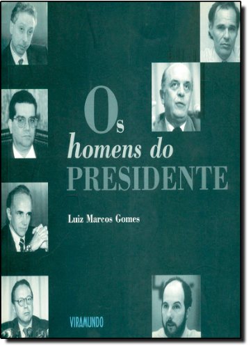 Os homens do presidente, livro de Luiz Marcos Gomes