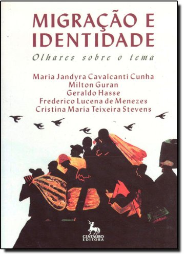 Migracao E Identidade - Olhares Sobre O Tema, livro de Odair Cunha