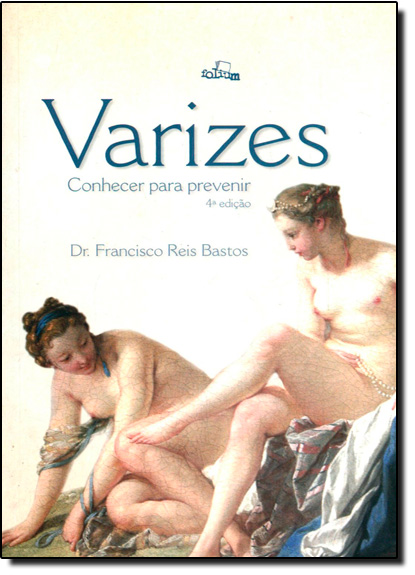 Varizes: Conhecer Para Prevenir, livro de Dr. Francisco Reis Bastos