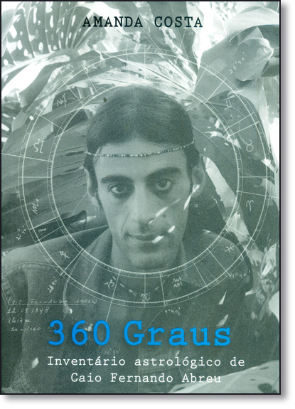 360 Graus: Inventário Astrológico de Caio Fernando de Abreu, livro de Amanda Costa