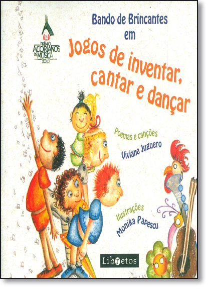 Bando de Brincantes Em: Jogos de Inventar Cantar e Dançar - Acompanha Cd, livro de Viviane Juguero