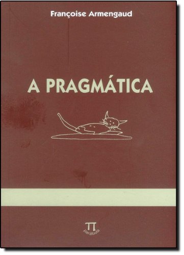 PRAGMATICA, A, livro de ARMENGAUD, FRANCOISE