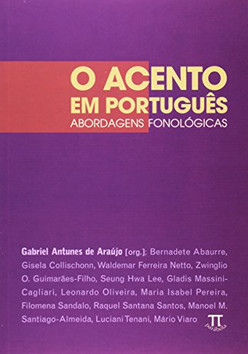 O Acento em português - abordagens fonológicas, livro de Gabriel Antunes de Araújo (Org.)