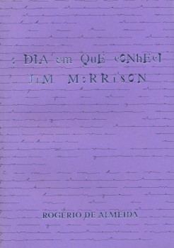 O dia em que conheci Jim Morrison, livro de Rogério de Almeida, Alexandre Dias Ramos