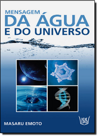 Mensagens da Água e do Universo, livro de Masaru Emoto