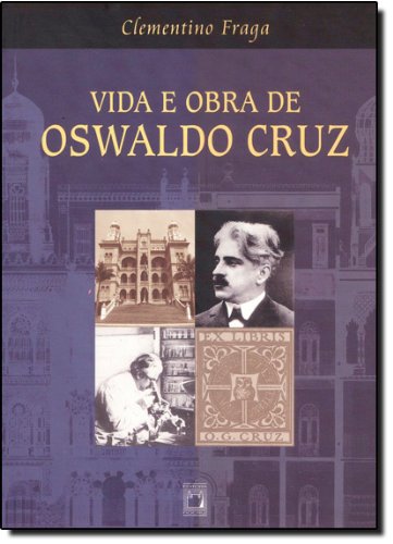 Vida e Obra de Oswaldo Cruz, livro de Clementino Fraga