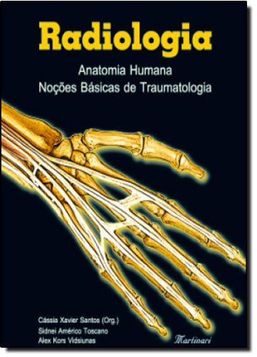 Radiologia: Anatomia Humana Noções Básicas de Traumatologia, livro de Cássia Xavier Santos