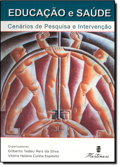 Educação e Saúde: Cenários de Pesquisa e Intervenção, livro de Gilberto Tadeu Reis da Silva | Vitória Helena Cunha Espósito
