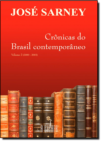 Crônicas do Brasil Contemporâneo - Vol.2 2000 - 2002, livro de José Sarney