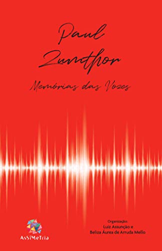 Paul Zumthor: Memórias das Vozes, livro de Luiz Assunção, Beliza Áurea de Arruda Mello (Ed.)