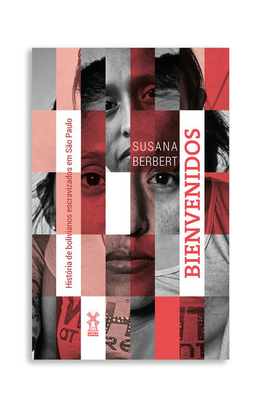 Bienvenidos. História de bolivianos escravizados em São Paulo, livro de Susana Berbert