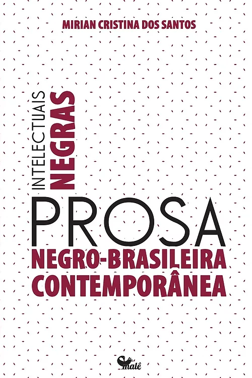 Intelectuais negras. Prosa negro-brasileira contemporânea?, livro de Mirian Cristina dos Santos, Vagner Amaro