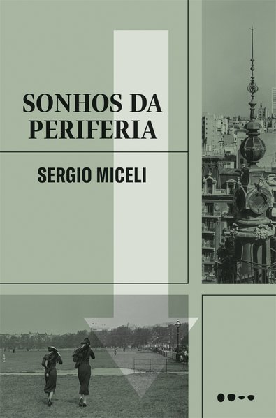 Sonhos da periferia, livro de Sergio Miceli