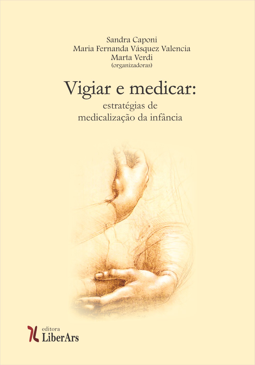 Vigiar e medicar: estratégias de medicalização da infância, livro de Sandra Caponi, Maria Fernanda Vazques, Marta Verdi (organizadoras)