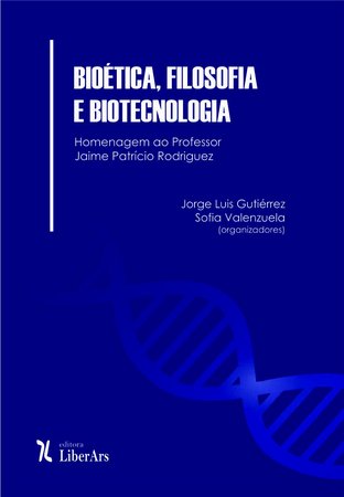 Bioética, filosofia e biotecnologia, livro de Jorge Luis Gutierrez, Sofia Valenzuela