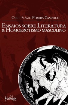 Ensaios Sobre Literatura & Homoerotismo Masculino, livro de Flavio Pereira Camargo