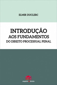Introdução aos fundamentos do direito processual penal, livro de Elmir Duclerc
