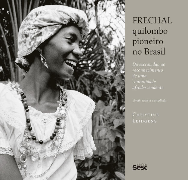 Frechal, quilombo pioneiro no Brasil. Da escravidão ao reconhecimento de uma comunidade afrodescendente, livro de Christine Leidgens