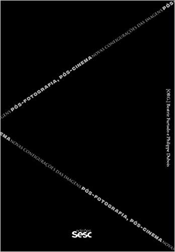 Pós-fotografia, pós-cinema: novas configurações das imagens, livro de Beatriz Furtado, Philippe Dubois (orgs.)