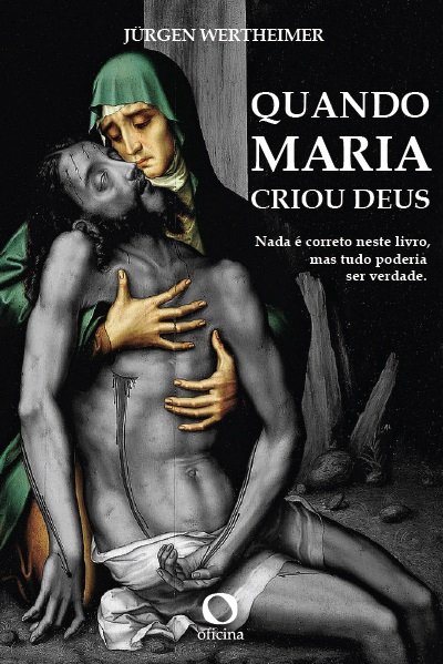 Quando Maria criou Deus, livro de Jürgen Wertheimer