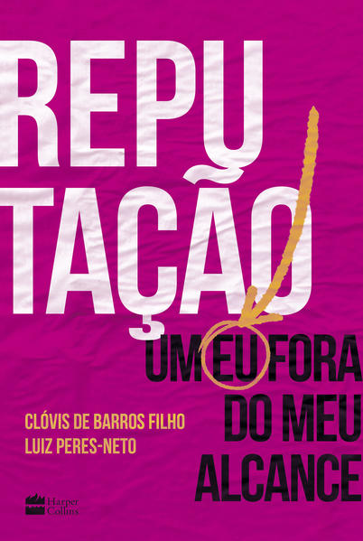 Reputação. Um eu fora do meu alcance, livro de Clóvis de Barros Filho, Luiz Peres-Neto