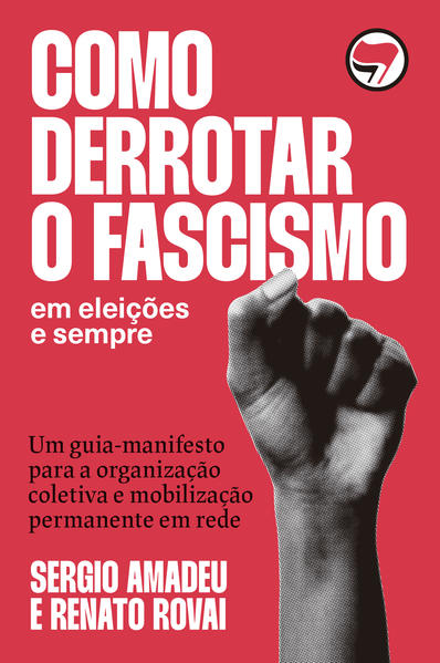 Como Derrotar o Fascismo, livro de Sergio Amadeu, Renato Rovai