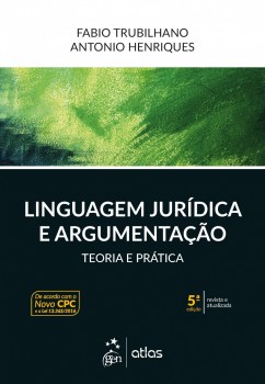 Linguagem Jurídica e Argumentação - Teoria e Prática - 5ª edição, livro de Antonio Henriques, Fabio Trubilhano