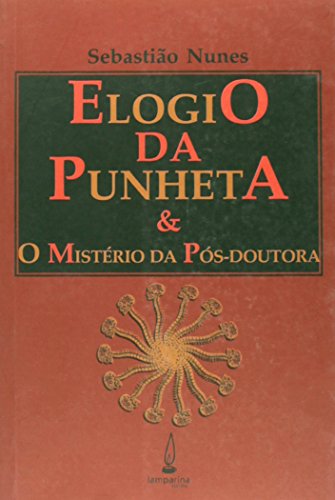 Elogio Da Punheta & Os Misterios Da Pos-Doutora, livro de naobuscaraspornenhumautor