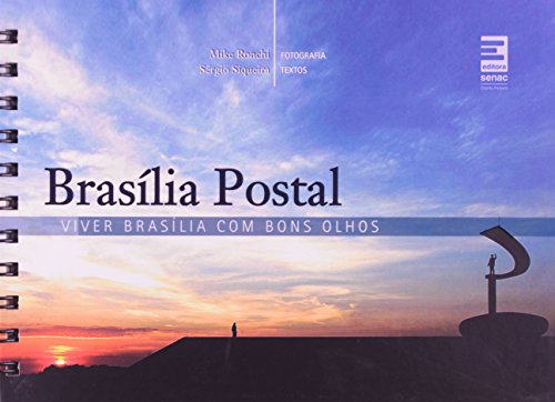 Brasília Postal. Viver Brasília com Bons Olhos, livro de Sérgio Siqueira, Mike Ronchi