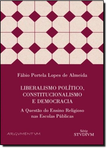 Liberalismo Politico, Constituicionalismo E Democracia - A Questao Do, livro de Fabio Portela Lopes de Almeida