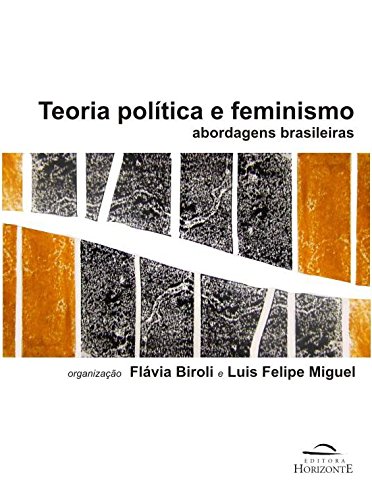 Teoria Política Feminismo. Abordagens Brasileiras, livro de Luis Felipe Miguel