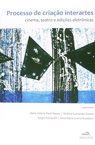 Processo de Criação Interartes. Cinema, Teatro e Edições Eletrônicas, livro de Marie-Hélène Paret Passos