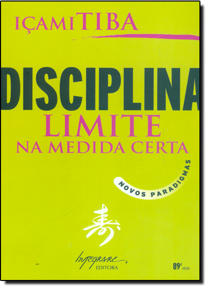 Disciplina: Limite na Medida Certa, livro de Içami Tiba
