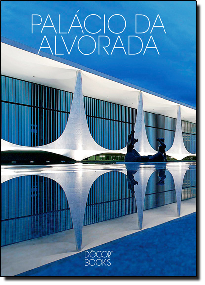 Palácio da Alvorada, livro de Antonio Carlos Gouveia Jr.