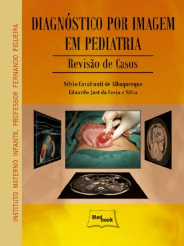DIAGNOSTICO POR IMAGEM EM PEDIATRIA - REVISAO DE CASOS, livro de CAVALCANTI /SILVA
