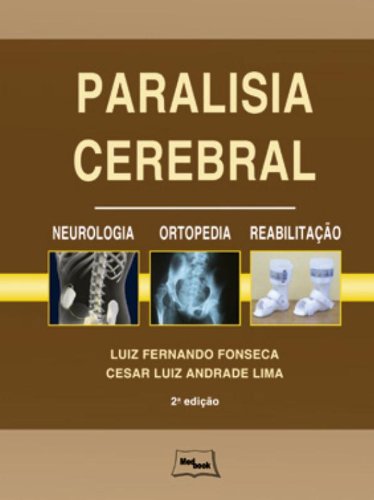 Paralisia Cerebral: Neurologia, Ortopedia e Reabilitação, livro de Fernando Fonseca